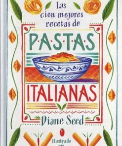 Las cien mejores recetas de pastas italianas: 10 (El arte de vivir)