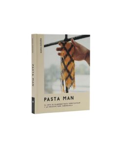 Pasta Man : El arte de elaborar pasta espectacular y 40 recetas para saborearla (GASTRONOMIA)