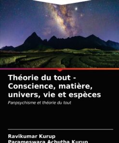 Théorie du tout - Conscience, matière, univers, vie et espèces: Panpsychisme et théorie du tout