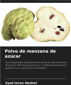 Polvo de manzana de azúcar: Tecnología para la preparación de polvos de manzana de azúcar (Annona squamosa L.) mediante secado por aspersión y su utilización en helados