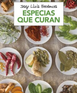 Especias que curan: Historias, Remedios Y Recetas De Hierbas Y Especias Del Mundo (Alimentación)