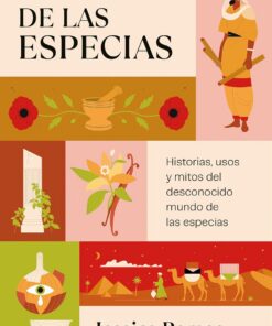 El alma de las especias: Historias, usos y mitos del desconocido mundo de las especias (Divulgación)