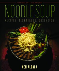 Noodle Soup: Recipes, Techniques, Obsession