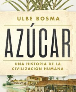 Azúcar: Una historia de la civilización humana (Ariel)