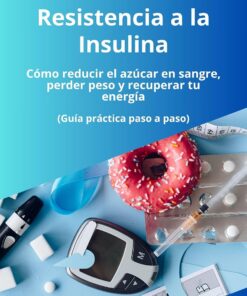 Resistencia a la Insulina: Cómo Reducir el Azúcar en Sangre, Perder Grasa y Recuperar tu Energía de Forma Natural (Guía Práctica Paso a Paso) (MediSano Guías de Salud Metabólica nº 1)