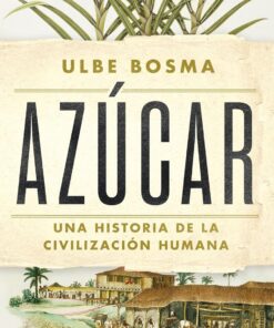 Azúcar: Una historia de la civilización humana (Ariel)