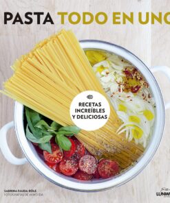 Pasta todo en uno: Recetas increíbles y deliciosas (Gastronomía)