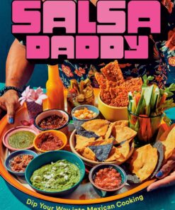 Salsa Daddy: Dip Your Way into Mexican Cooking