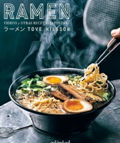 Ramen. Fideos y otras recetas japonesas (Comerse el mundo nº 1)
