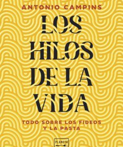 Los hilos de la vida: Tratado de los fideos y la pasta (Cocina Temática)