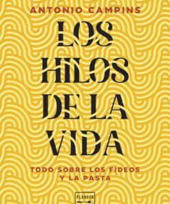 Los hilos de la vida: Tratado de los fideos y la pasta (Cocina Temática)